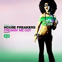 House Freakers - Freakin Me Out Radio Edit