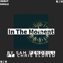 Sam Pendrill feat Chris Eldred - In the Moment feat Chris Eldred