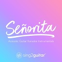 Sing2guitar - Señorita (Originally Performed by Shawn Mendes & Camila Cabello) (Acoustic Guitar Karaoke)