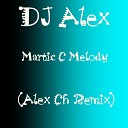 DJ Alex - Martic C Melody Alex Ch Remix