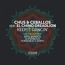 Chus Ceballos DJ Chus Pablo Ceballos El Chino… - Keep It Dancin feat El Chino Dreadlion Fernando Campo…