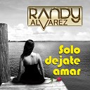Randy Alvarez - De La Noche A La Ma ana