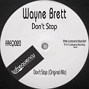 Wayne Brett - Don t Stop Original Mix