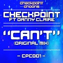 Checkpoint feat Danny Claire - Can t Original Mix