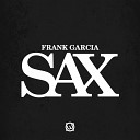 Frank Garcia - Sax Original Mix