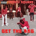Trinity Square - Get The Bag