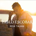 Reda Taliani - Pablo Escobar