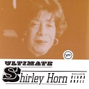 Shirley Horn - Hit The Road Jack