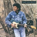02 TONY JOE WHITE - THE GUITR DON T LIE