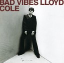 Lloyd Cole - Love You So What
