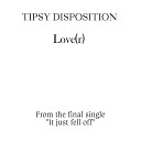 Tipsy Disposition - love r Love 2