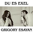 Grigory Esayan - Du Es Exel