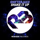 Shifterjaxx - Shake It Up Original Mix