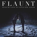 Flaunt - Send My Love To Your New Lover Original Mix