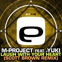 M Project feat Yuki - Laugh With Your Heart Scott Brown Remix