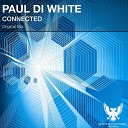 Paul Di White - Connected Original Mix