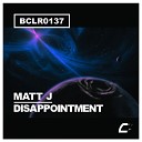 Matt J - Disappointment Original Mix