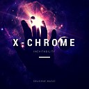 X Chrome - Inevitability Original Mix