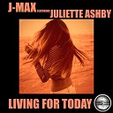 J Max feat Juliette Ashby - Living For Today Original Instrumental Mix