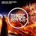 Arctic Motion - Dreamland Original Mix
