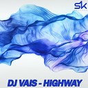 DJ Vais - Highway Original Mix