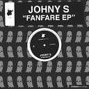 Johny S - Fanfare Original Mix