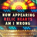Relic Hearts - Am I Wrong