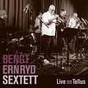 Bengt Ernryd Sextett - Fem Myrorvinjett Live