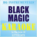 HQ INSTRUMENTALS - Black Magic Instrumental Karaoke Version In the Style of Little…