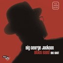Big George Jackson - Hard Hearted Woman