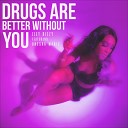 Ziey Kizzy feat Unesha Marie - Drugs Are Better Without You