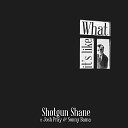 Shotgun Shane - What It s Like feat Sonny Bama Josh Pray