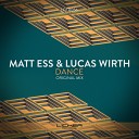 Matt Ess Lucas Wirth - Dance Original Mix