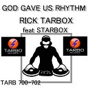 Rick Tarbox feat Starbox - God Gave Us Rhythm Spot On Radio Edit