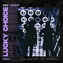 Lucky Choice - My Body Original Mix