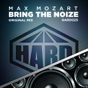 Max Mozart - Bring The Noize Original Mix