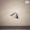 DJ Relex - I Still Know How To Dream Original Mix