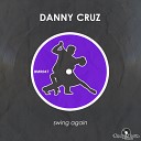 Danny Cruz - Swing Again Original Mix