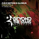 O.B.M Notion, Glorius - Magestika (Original Mix)