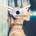 Kayshan - I Like It J Creation Remix