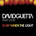David Guetta Ft Cozi - Baby When The Light U K Radi