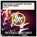 Re Locate vs Robert Nickson Cate Kanell - Brave Original Mix