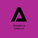Chuwa k - Bamboleo Original Mix
