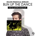 Dillon Francis Skrillex Vs DMC Mikael - Bun Up The Dance VeX Myers Mashup