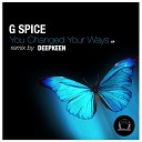 G SPICE - You Changed Your Ways