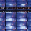 The Machines of Maybe - Dead Wave Frequencies