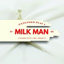 Milk Man - Guy Behind The Guy Original Mix