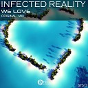 Infected Reality - We Love Original Mix