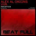 Alex Al Onions VVR - Perception Original Mix