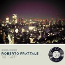 Roberto Frattale - The Party Original Mix